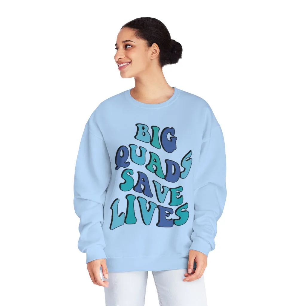 BIG QUADS SAVE LIVES- CREWNECK