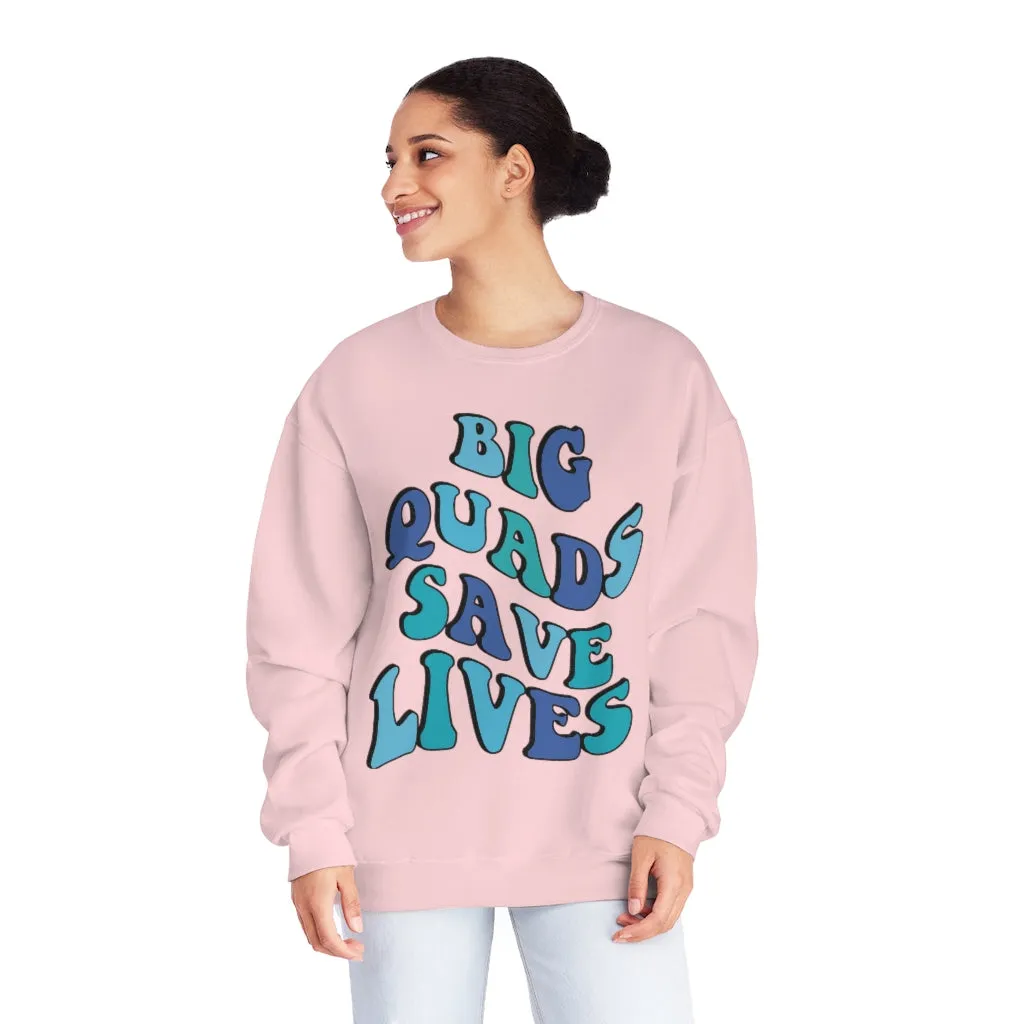 BIG QUADS SAVE LIVES- CREWNECK