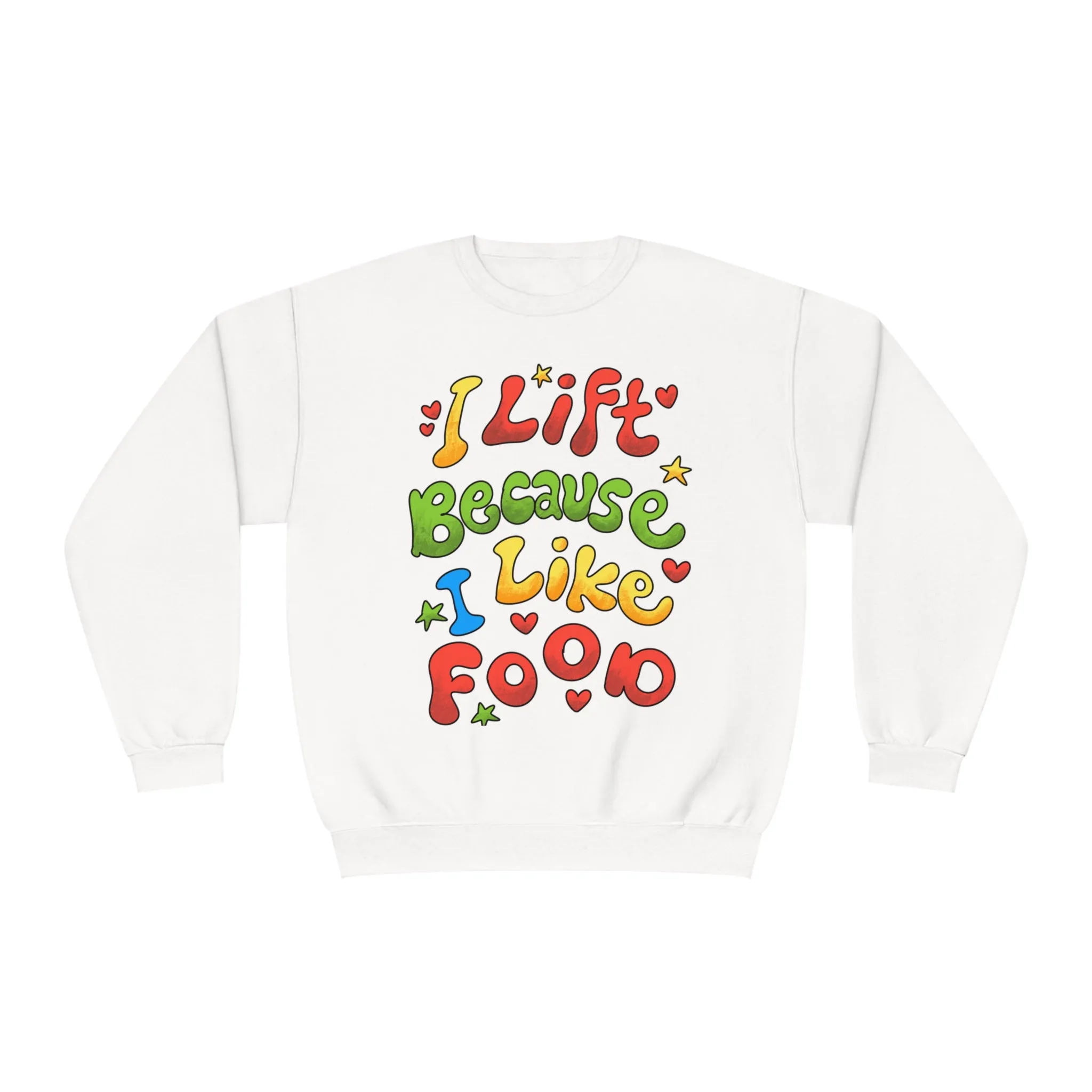 I LIFT BECAUSE I LIKE FOOD - CREWNECK