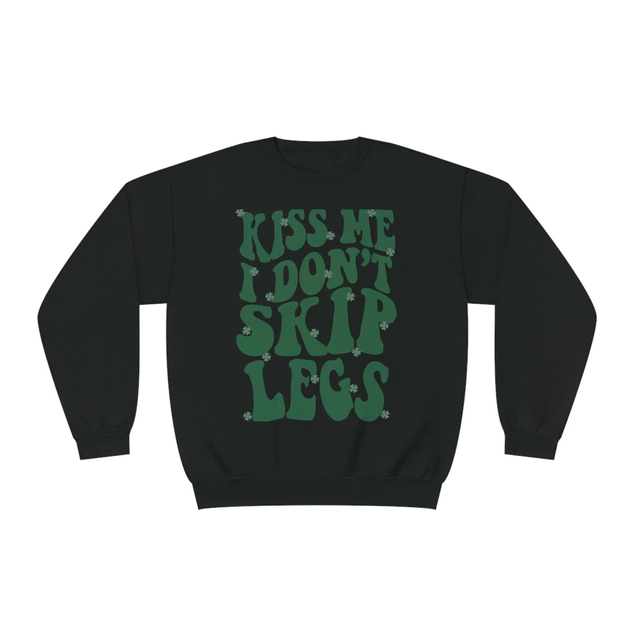 KISS ME I DON’T SKIP LEGS- CREWNECK