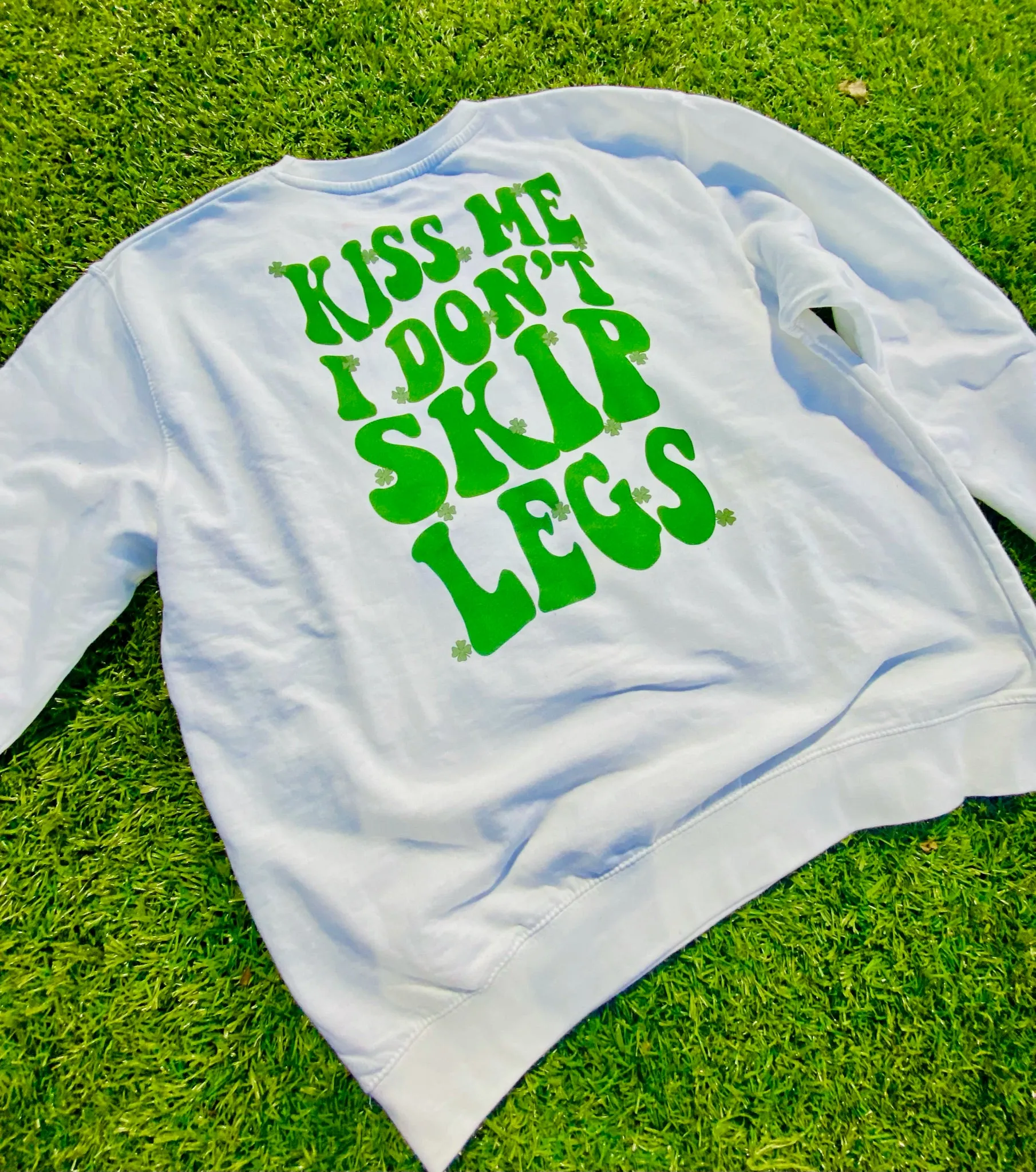 KISS ME I DON’T SKIP LEGS- CREWNECK