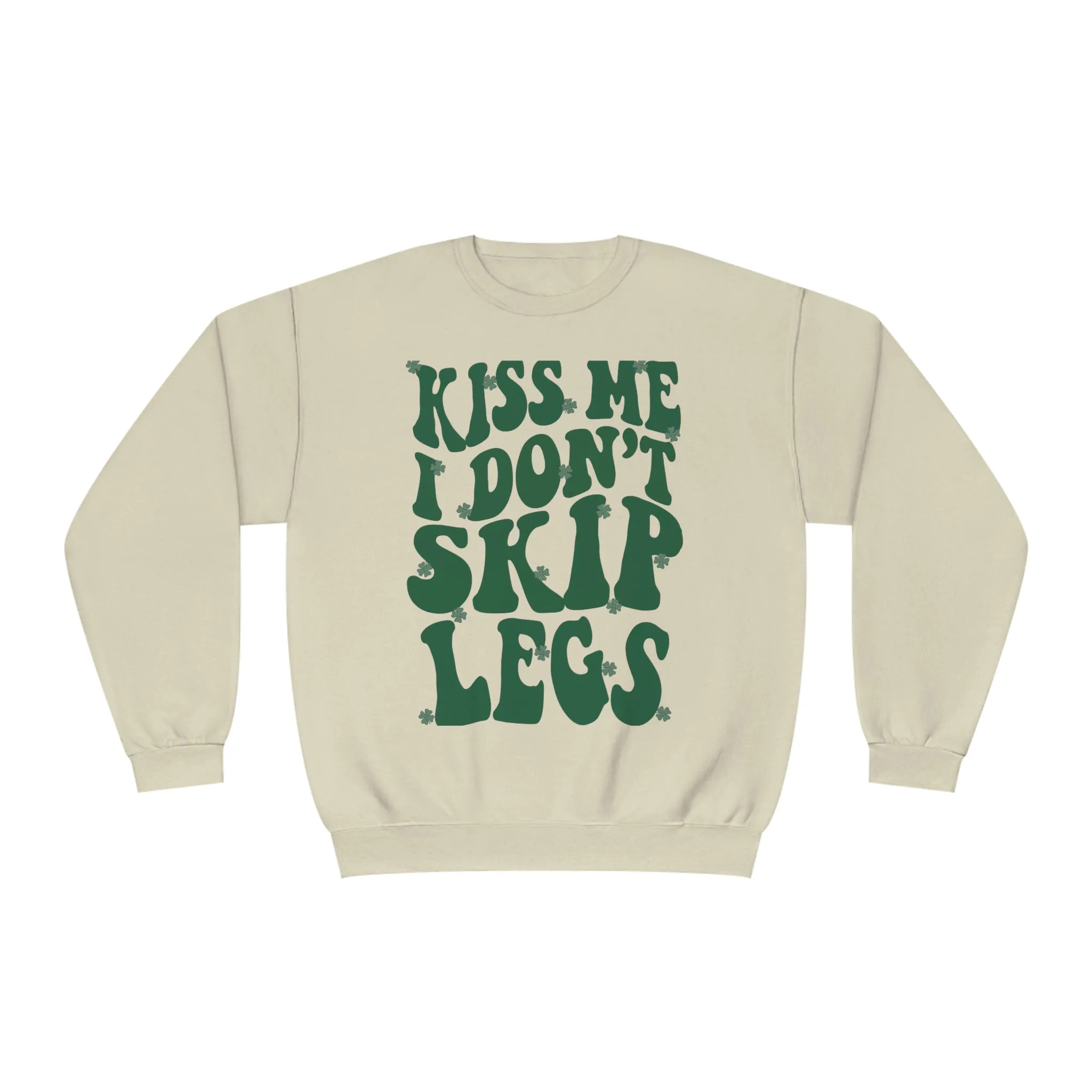 KISS ME I DON’T SKIP LEGS- CREWNECK