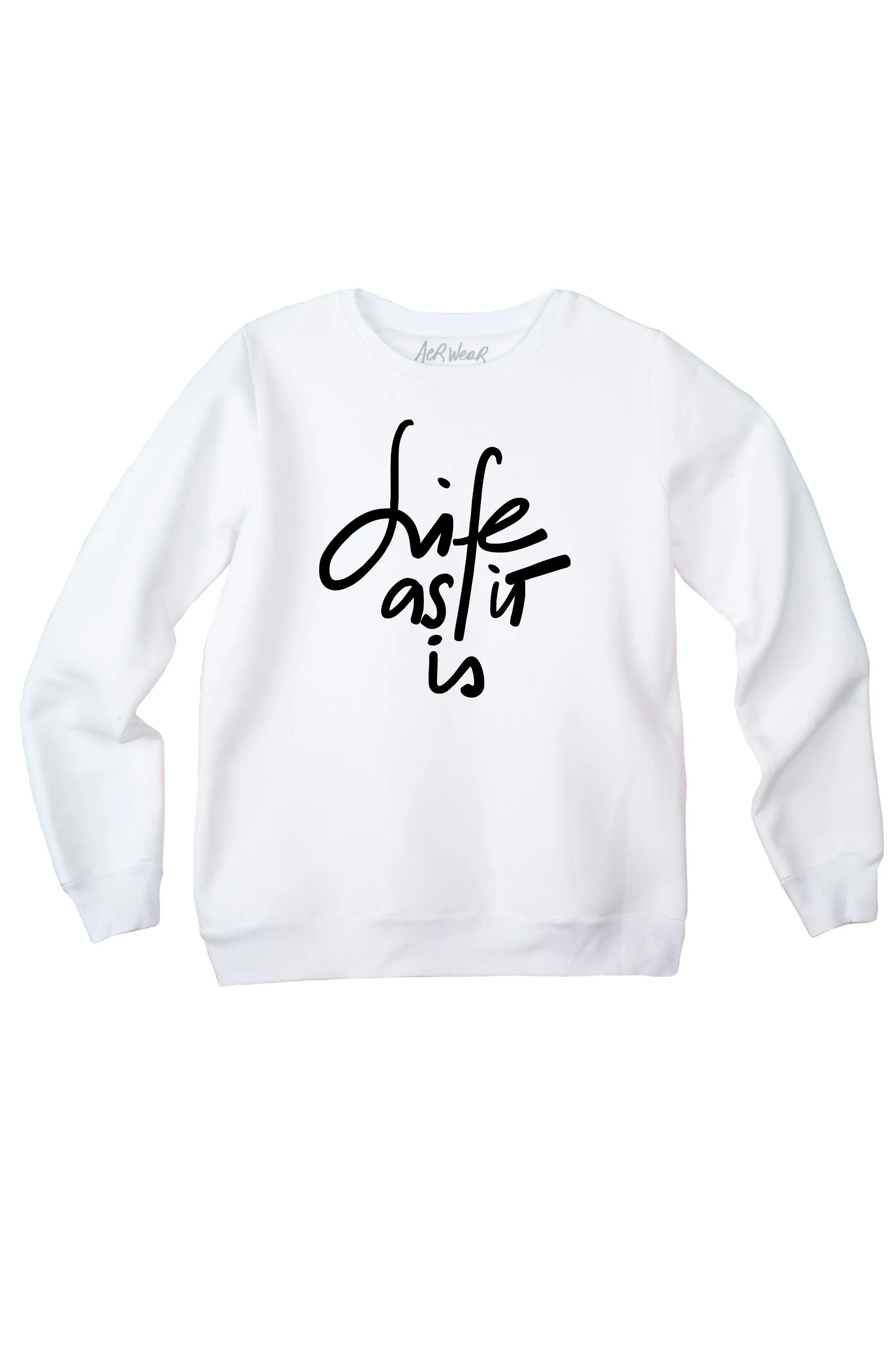 LIFE AS IT IS sweatshirt