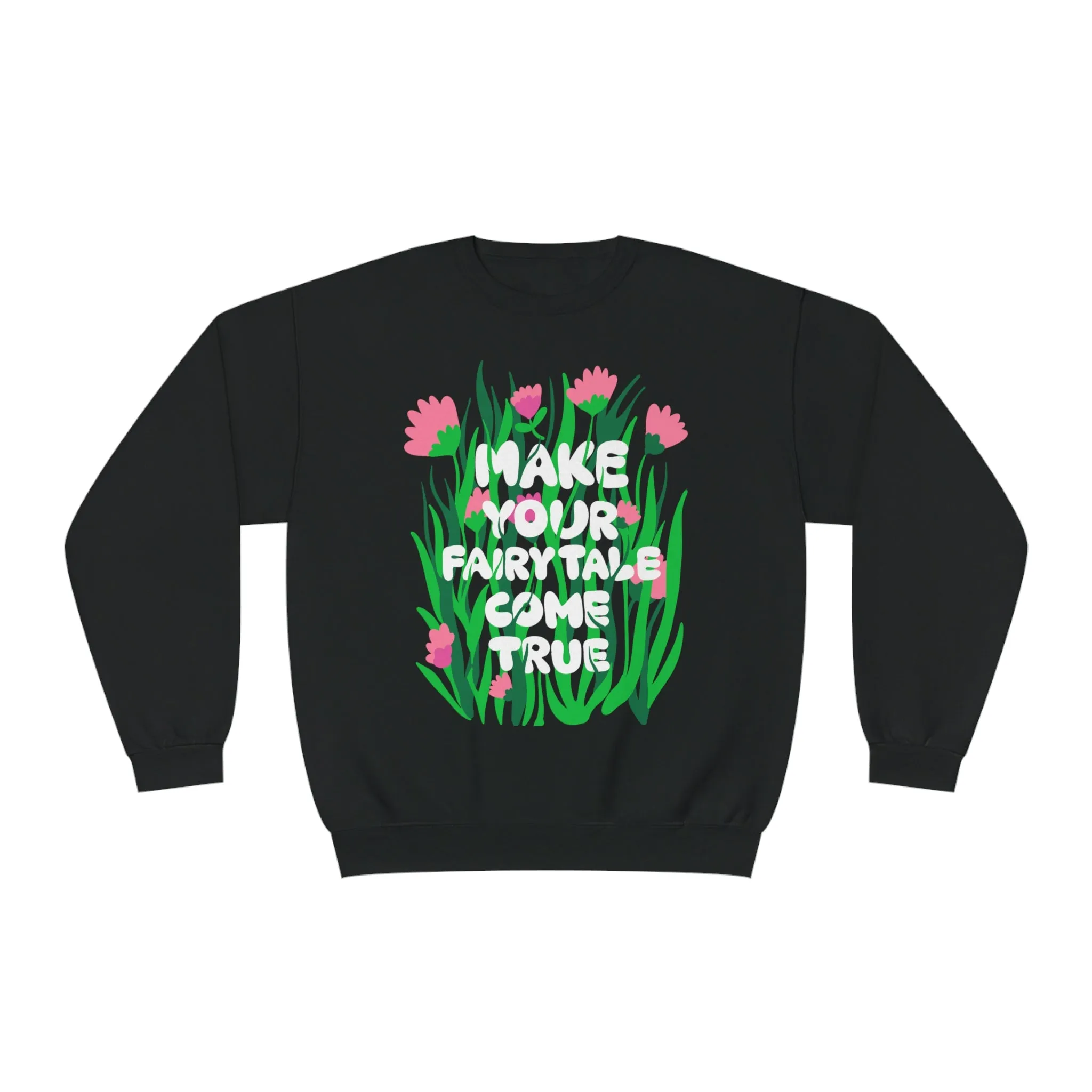 MAKE YOUR FAIRYTALE COME TRUE- CREWNECK