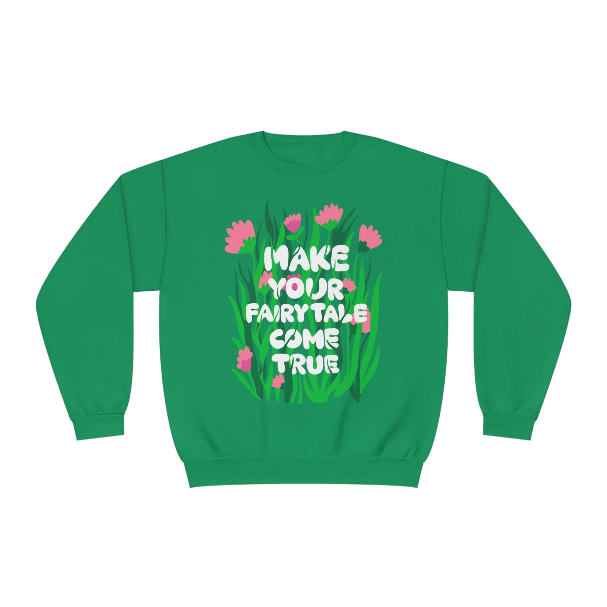 MAKE YOUR FAIRYTALE COME TRUE- CREWNECK