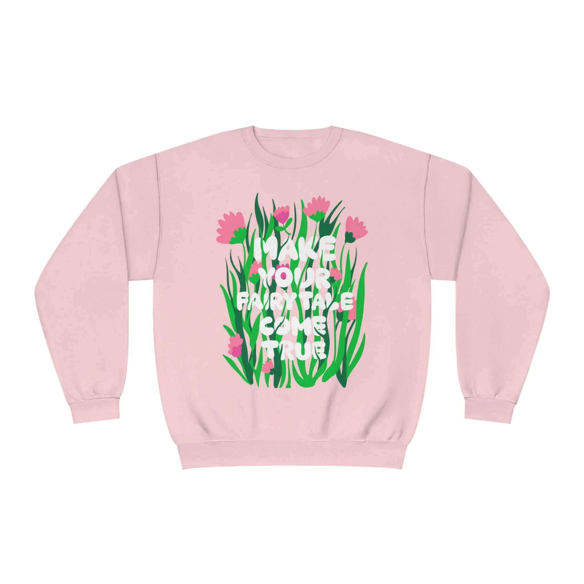 MAKE YOUR FAIRYTALE COME TRUE- CREWNECK