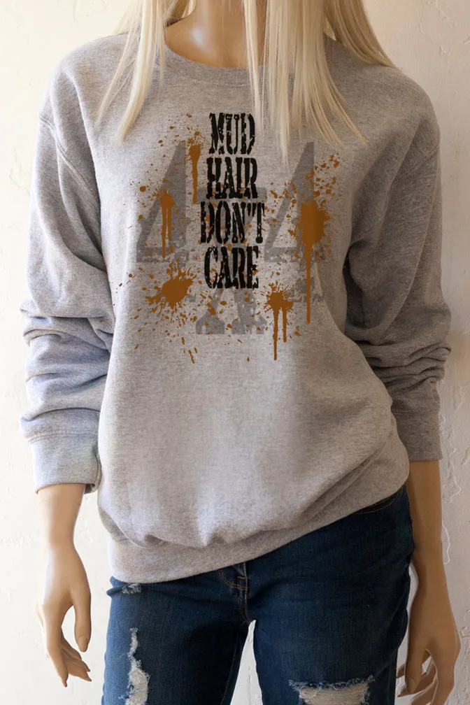 Mud Shirt - Mud Hair Don't Care Sweatshirt